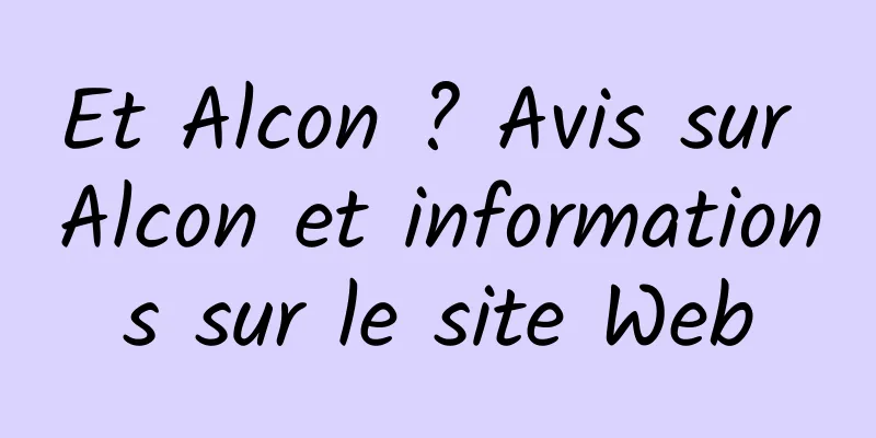 Et Alcon ? Avis sur Alcon et informations sur le site Web