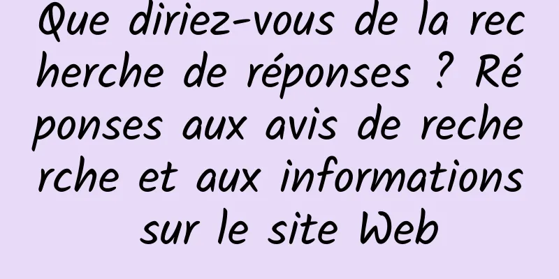 Que diriez-vous de la recherche de réponses ? Réponses aux avis de recherche et aux informations sur le site Web