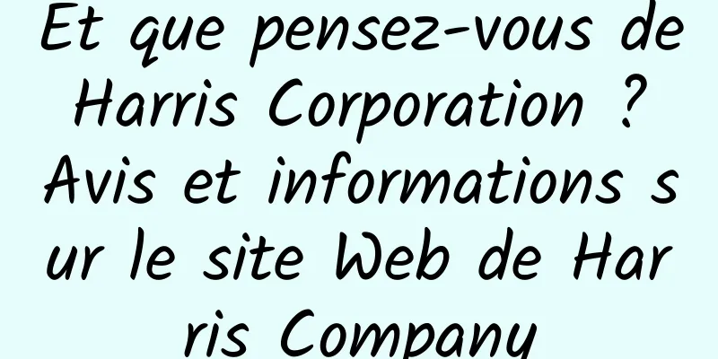 Et que pensez-vous de Harris Corporation ? Avis et informations sur le site Web de Harris Company