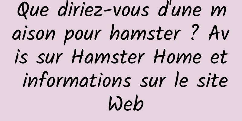 Que diriez-vous d'une maison pour hamster ? Avis sur Hamster Home et informations sur le site Web