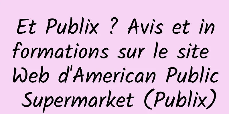 Et Publix ? Avis et informations sur le site Web d'American Public Supermarket (Publix)