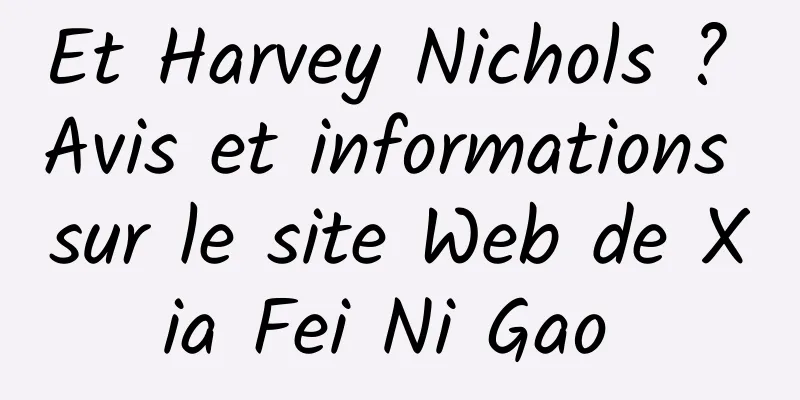 Et Harvey Nichols ? Avis et informations sur le site Web de Xia Fei Ni Gao 