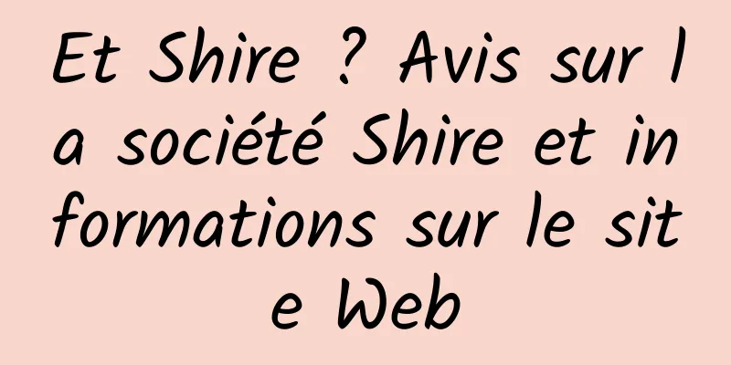 Et Shire ? Avis sur la société Shire et informations sur le site Web