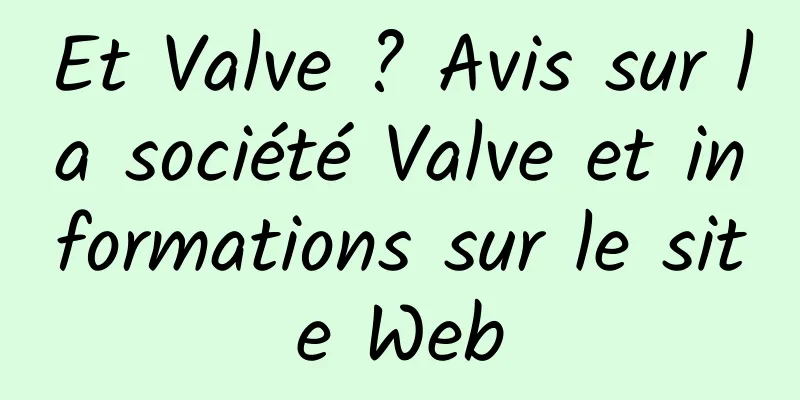 Et Valve ? Avis sur la société Valve et informations sur le site Web