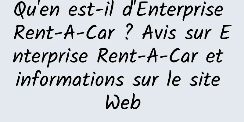 Qu'en est-il d'Enterprise Rent-A-Car ? Avis sur Enterprise Rent-A-Car et informations sur le site Web