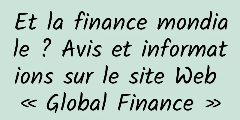 Et la finance mondiale ? Avis et informations sur le site Web « Global Finance »
