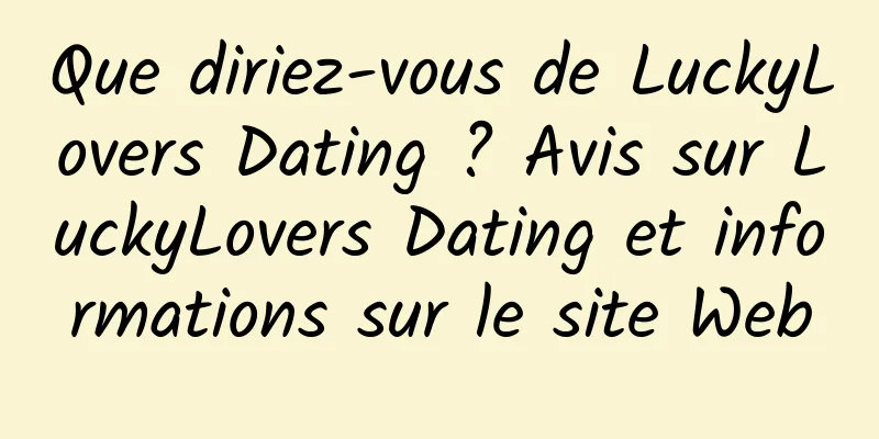 Que diriez-vous de LuckyLovers Dating ? Avis sur LuckyLovers Dating et informations sur le site Web
