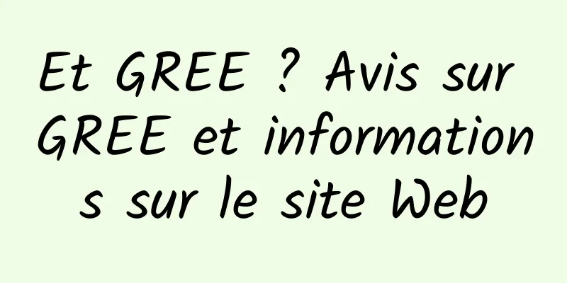Et GREE ? Avis sur GREE et informations sur le site Web