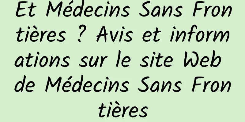 Et Médecins Sans Frontières ? Avis et informations sur le site Web de Médecins Sans Frontières