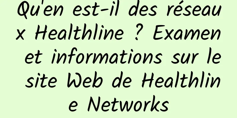 Qu'en est-il des réseaux Healthline ? Examen et informations sur le site Web de Healthline Networks