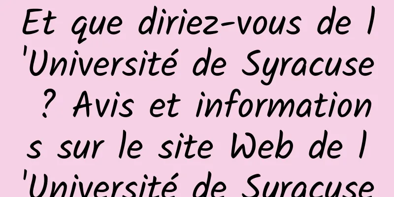 Et que diriez-vous de l'Université de Syracuse ? Avis et informations sur le site Web de l'Université de Syracuse