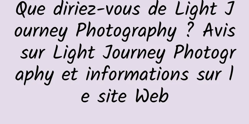Que diriez-vous de Light Journey Photography ? Avis sur Light Journey Photography et informations sur le site Web