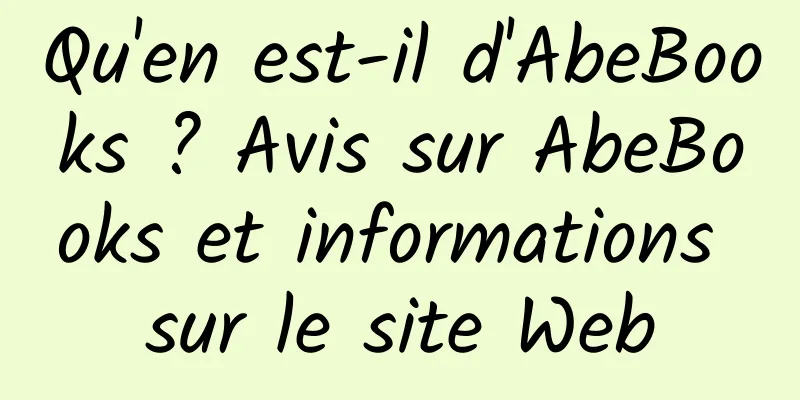 Qu'en est-il d'AbeBooks ? Avis sur AbeBooks et informations sur le site Web