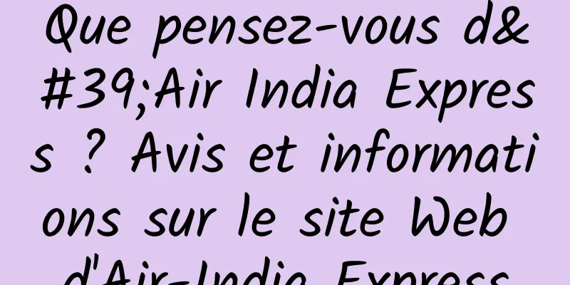 Que pensez-vous d'Air India Express ? Avis et informations sur le site Web d'Air-India Express