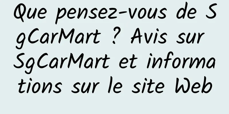 Que pensez-vous de SgCarMart ? Avis sur SgCarMart et informations sur le site Web