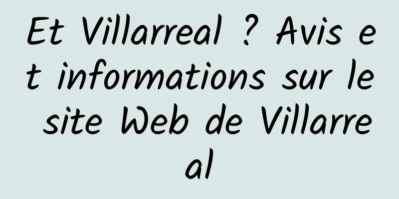 Et Villarreal ? Avis et informations sur le site Web de Villarreal