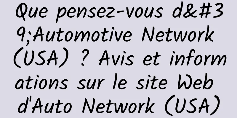 Que pensez-vous d'Automotive Network (USA) ? Avis et informations sur le site Web d'Auto Network (USA)