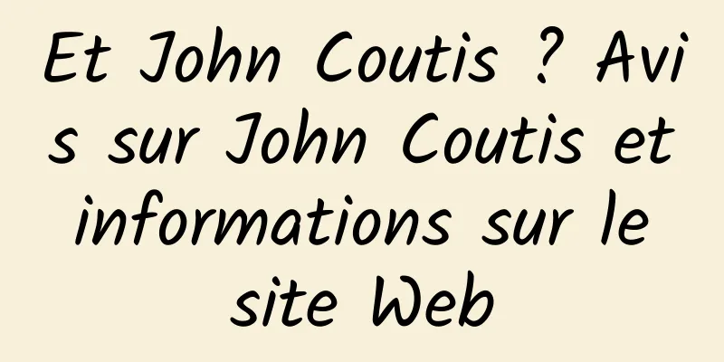 Et John Coutis ? Avis sur John Coutis et informations sur le site Web