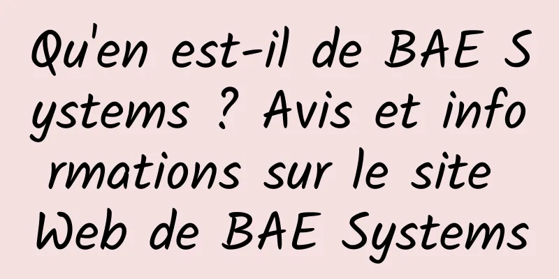 Qu'en est-il de BAE Systems ? Avis et informations sur le site Web de BAE Systems