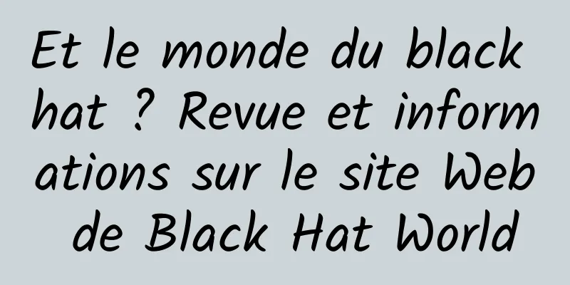Et le monde du black hat ? Revue et informations sur le site Web de Black Hat World
