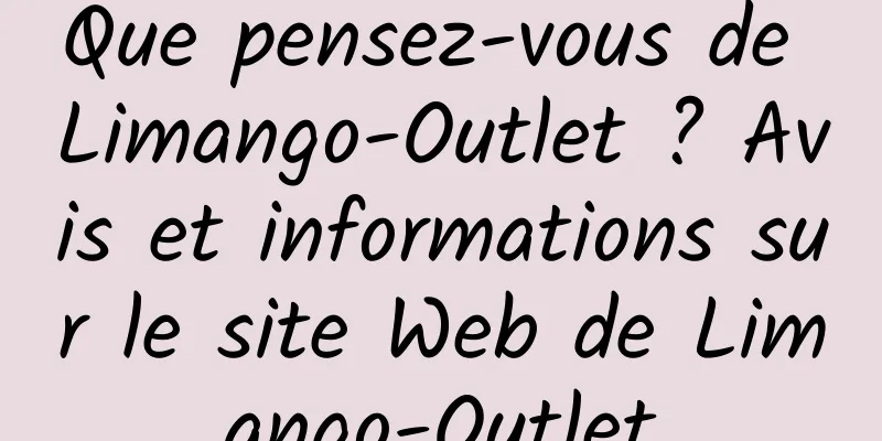 Que pensez-vous de Limango-Outlet ? Avis et informations sur le site Web de Limango-Outlet