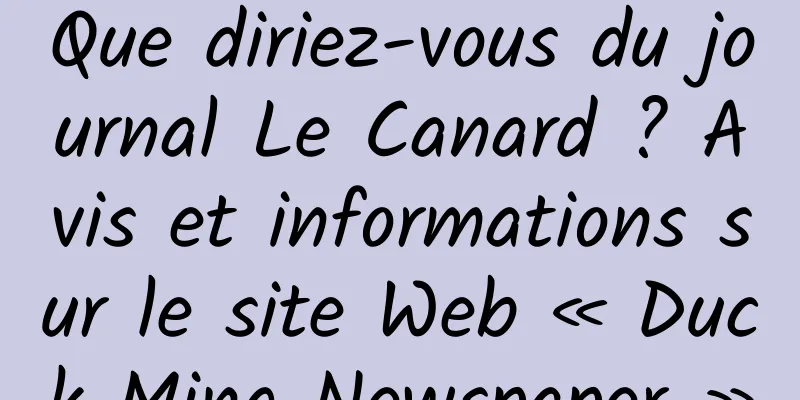 Que diriez-vous du journal Le Canard ? Avis et informations sur le site Web « Duck Ming Newspaper »