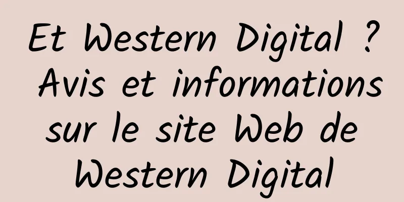 Et Western Digital ? Avis et informations sur le site Web de Western Digital