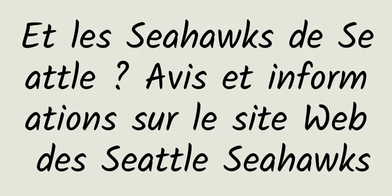 Et les Seahawks de Seattle ? Avis et informations sur le site Web des Seattle Seahawks