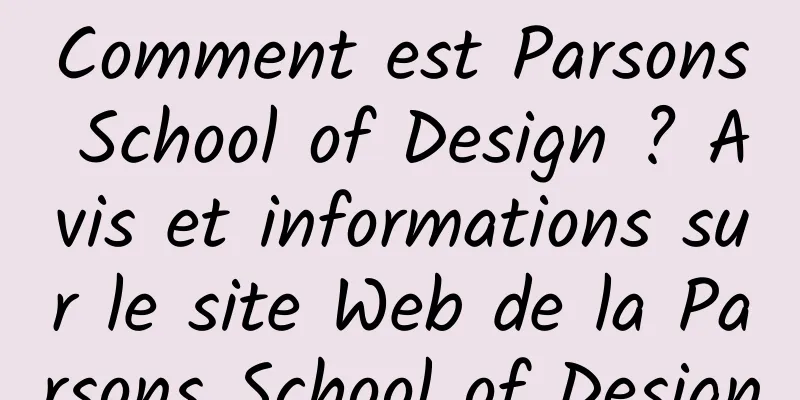 Comment est Parsons School of Design ? Avis et informations sur le site Web de la Parsons School of Design