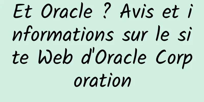 Et Oracle ? Avis et informations sur le site Web d'Oracle Corporation