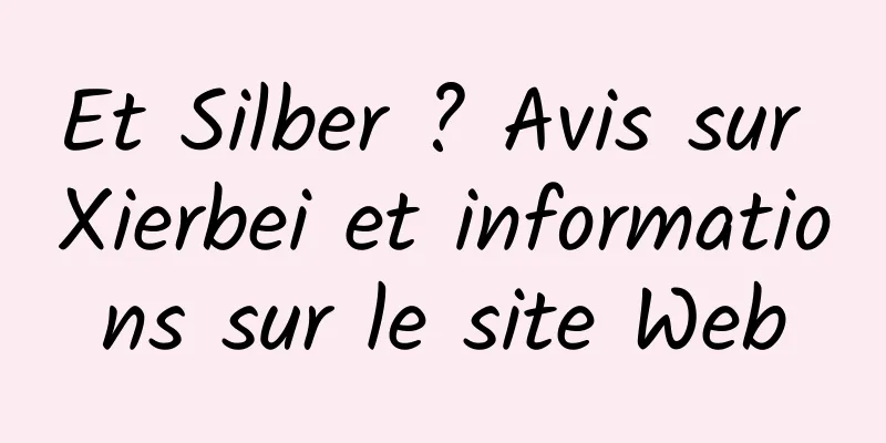 Et Silber ? Avis sur Xierbei et informations sur le site Web