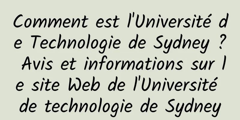 Comment est l'Université de Technologie de Sydney ? Avis et informations sur le site Web de l'Université de technologie de Sydney