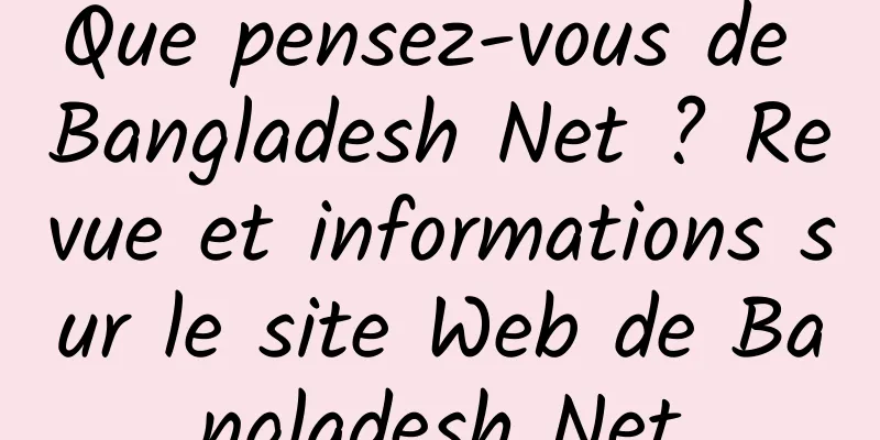 Que pensez-vous de Bangladesh Net ? Revue et informations sur le site Web de Bangladesh Net