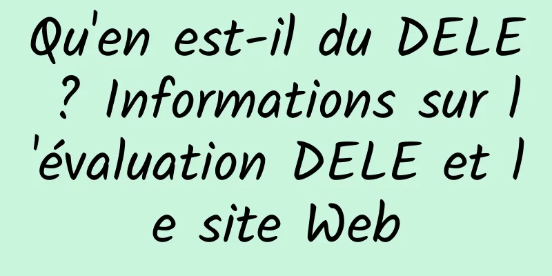 Qu'en est-il du DELE ? Informations sur l'évaluation DELE et le site Web