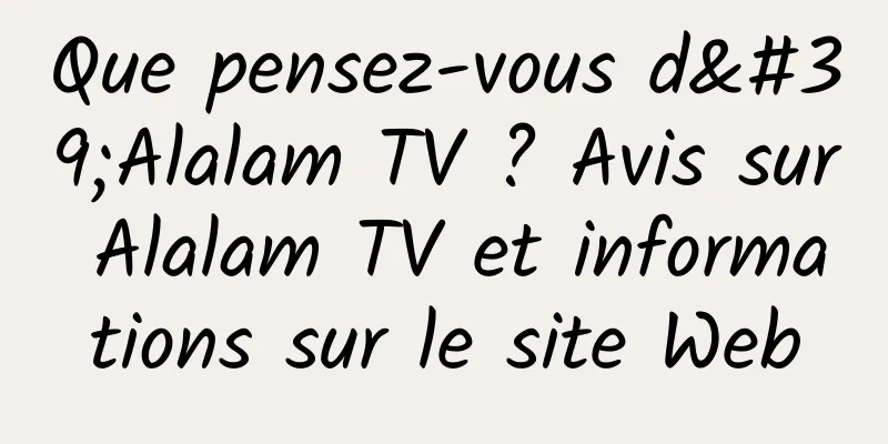 Que pensez-vous d'Alalam TV ? Avis sur Alalam TV et informations sur le site Web