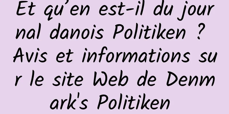 Et qu’en est-il du journal danois Politiken ? Avis et informations sur le site Web de Denmark's Politiken 