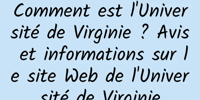 Comment est l'Université de Virginie ? Avis et informations sur le site Web de l'Université de Virginie
