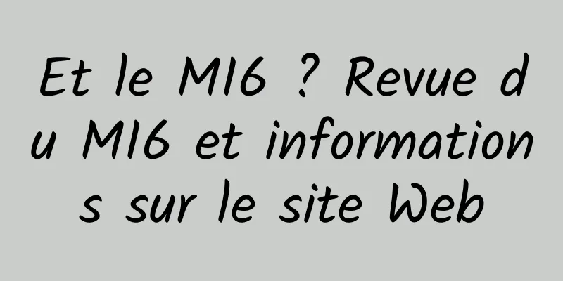 Et le MI6 ? Revue du MI6 et informations sur le site Web