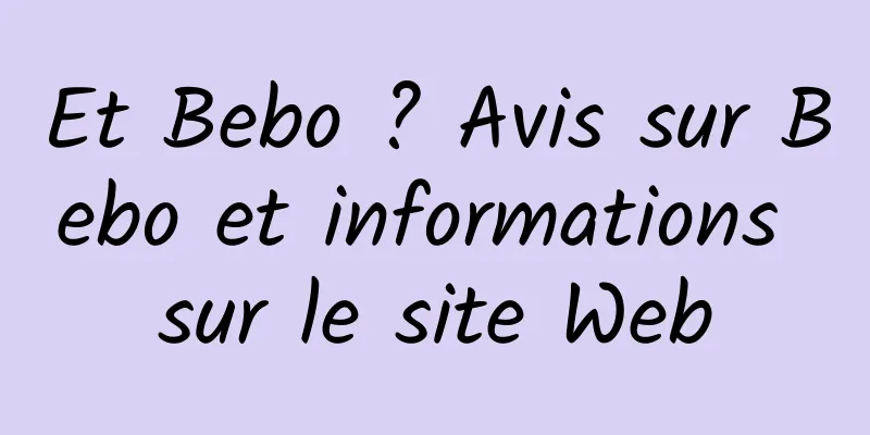 Et Bebo ? Avis sur Bebo et informations sur le site Web