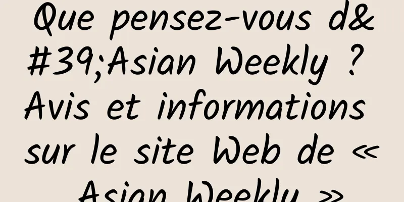 Que pensez-vous d'Asian Weekly ? Avis et informations sur le site Web de « Asian Weekly »