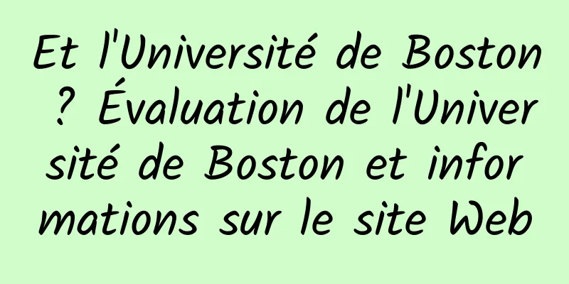 Et l'Université de Boston ? Évaluation de l'Université de Boston et informations sur le site Web
