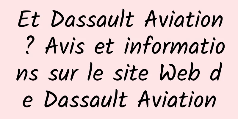 Et Dassault Aviation ? Avis et informations sur le site Web de Dassault Aviation