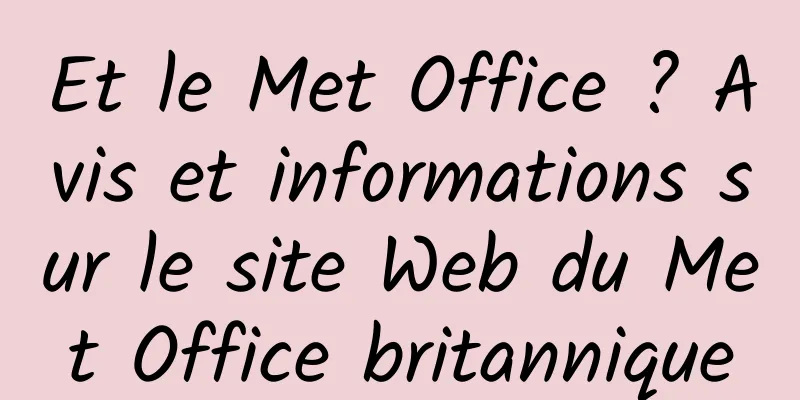 Et le Met Office ? Avis et informations sur le site Web du Met Office britannique