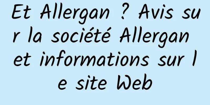 Et Allergan ? Avis sur la société Allergan et informations sur le site Web