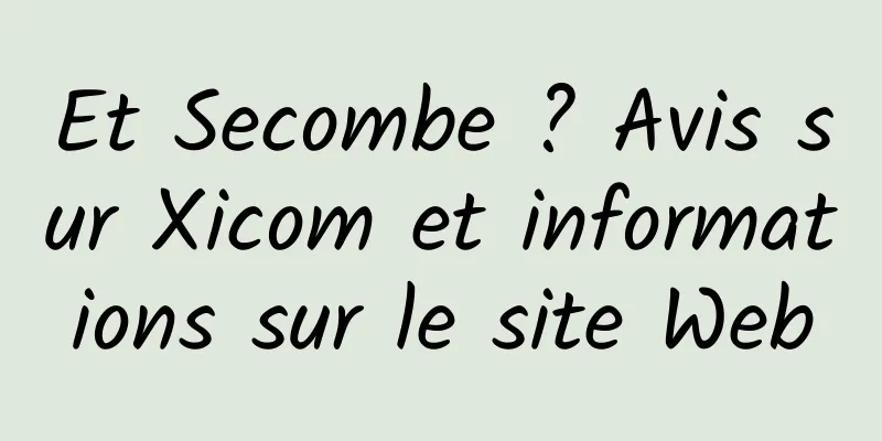 Et Secombe ? Avis sur Xicom et informations sur le site Web