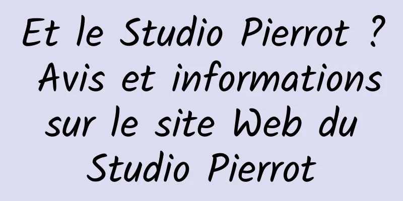 Et le Studio Pierrot ? Avis et informations sur le site Web du Studio Pierrot