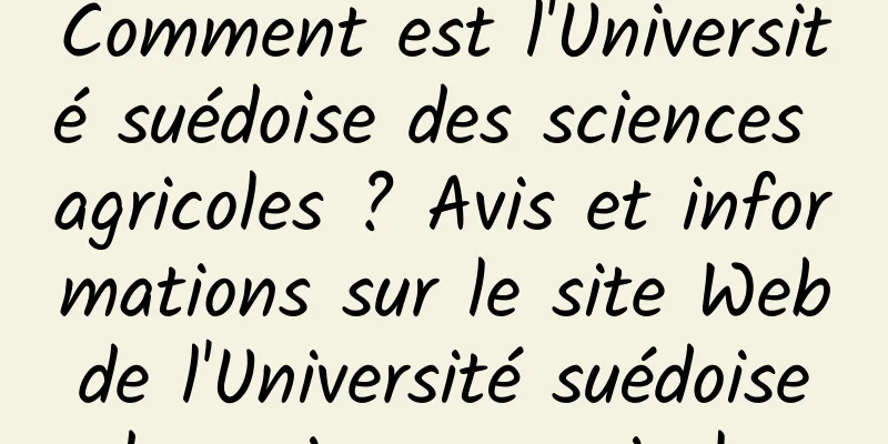 Comment est l'Université suédoise des sciences agricoles ? Avis et informations sur le site Web de l'Université suédoise des sciences agricoles