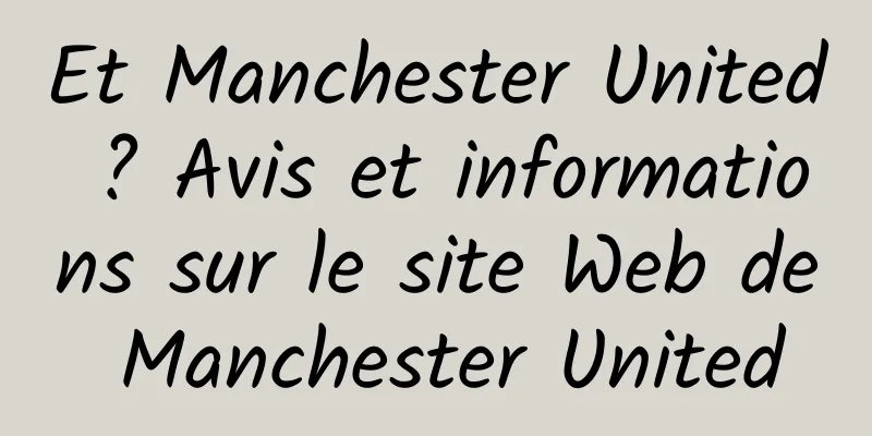 Et Manchester United ? Avis et informations sur le site Web de Manchester United