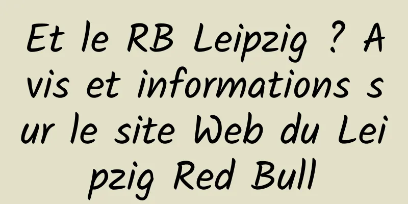 Et le RB Leipzig ? Avis et informations sur le site Web du Leipzig Red Bull