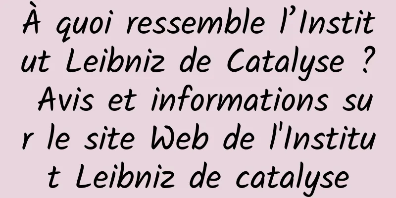 À quoi ressemble l’Institut Leibniz de Catalyse ? Avis et informations sur le site Web de l'Institut Leibniz de catalyse